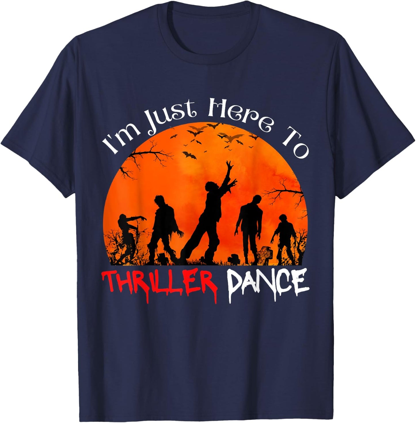 I'm Just Here To Thriller Dance Zombie Dancing Moonlight T-Shirt - T-Shirt | Navy