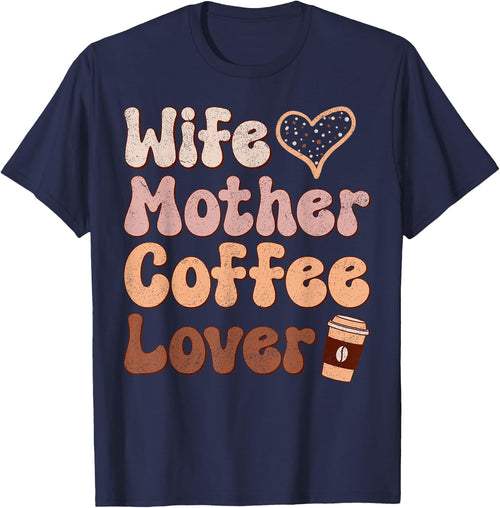 Wife Mother Coffee Lover Women Mothers Day Mom