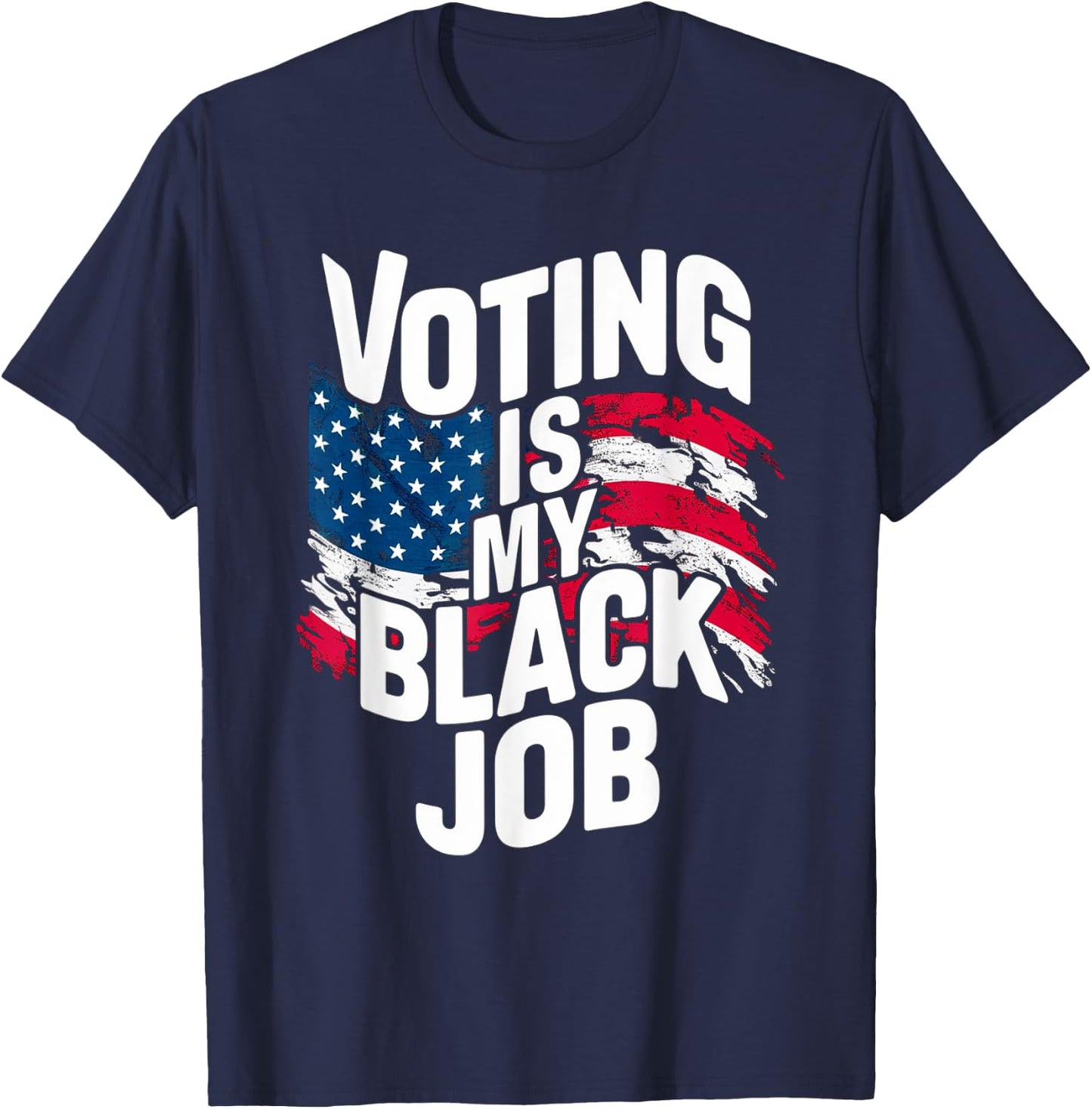 Voting Is My Black Job Funny Election African American Vote T-Shirt - T-Shirt | Navy