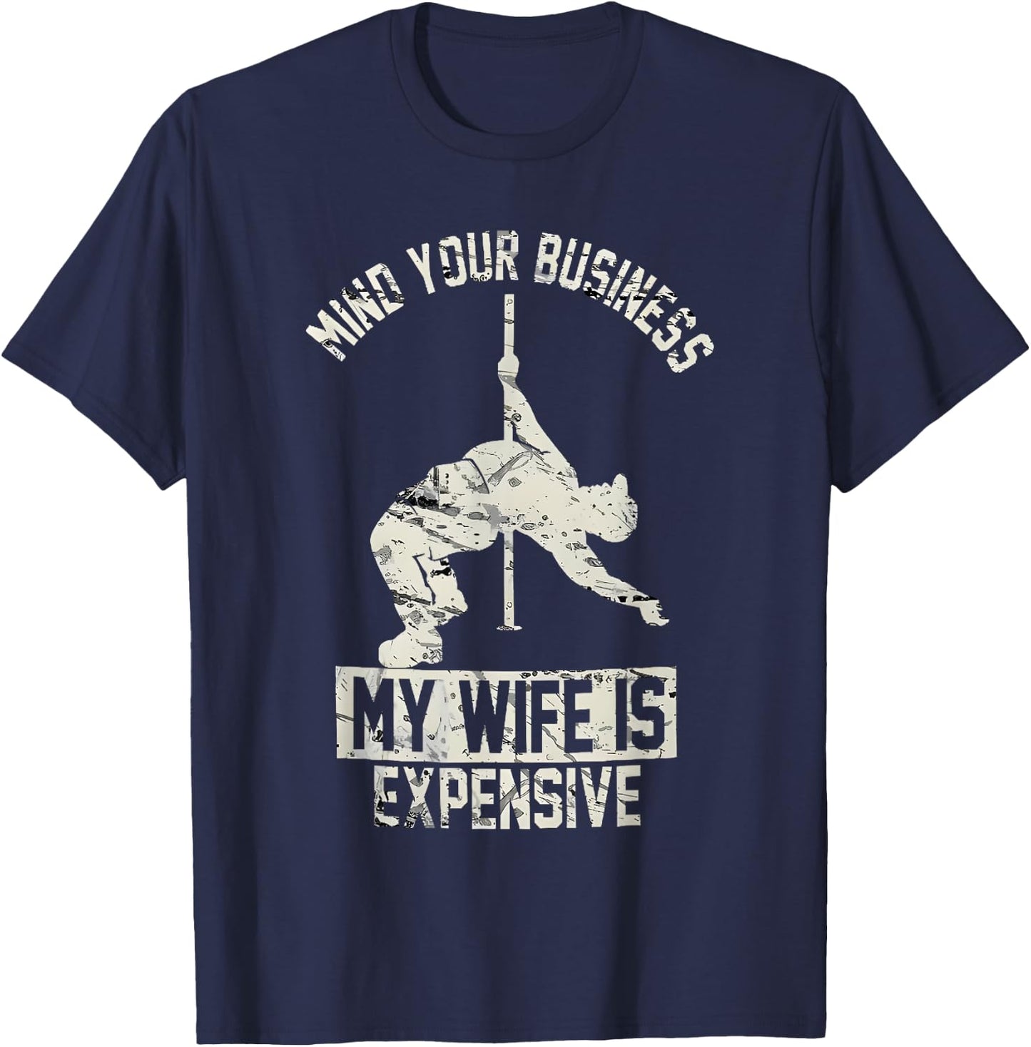 Mind Your Business My Wife is Expensive T-Shirt - T-Shirt | Navy