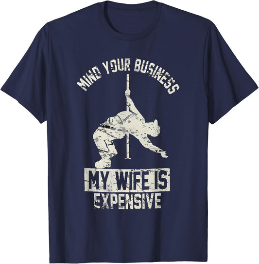 Mind Your Business My Wife is Expensive T-Shirt - T-Shirt | Navy