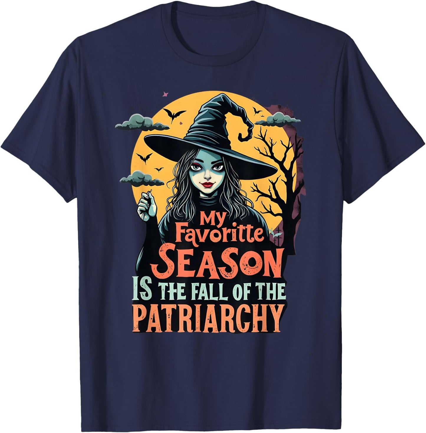 Funny Feminist Witch My Favorite Season Liberal Halloween T-Shirt - T-Shirt | Navy