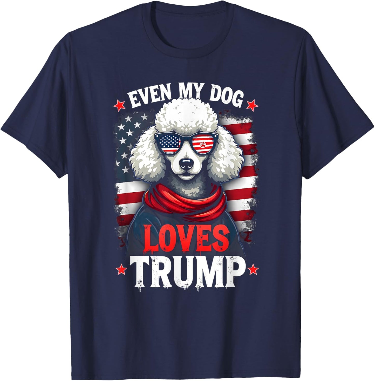 Poodle USA Flag Sunglasses Even My Dog Loves Trump T-Shirt - T-Shirt | Navy
