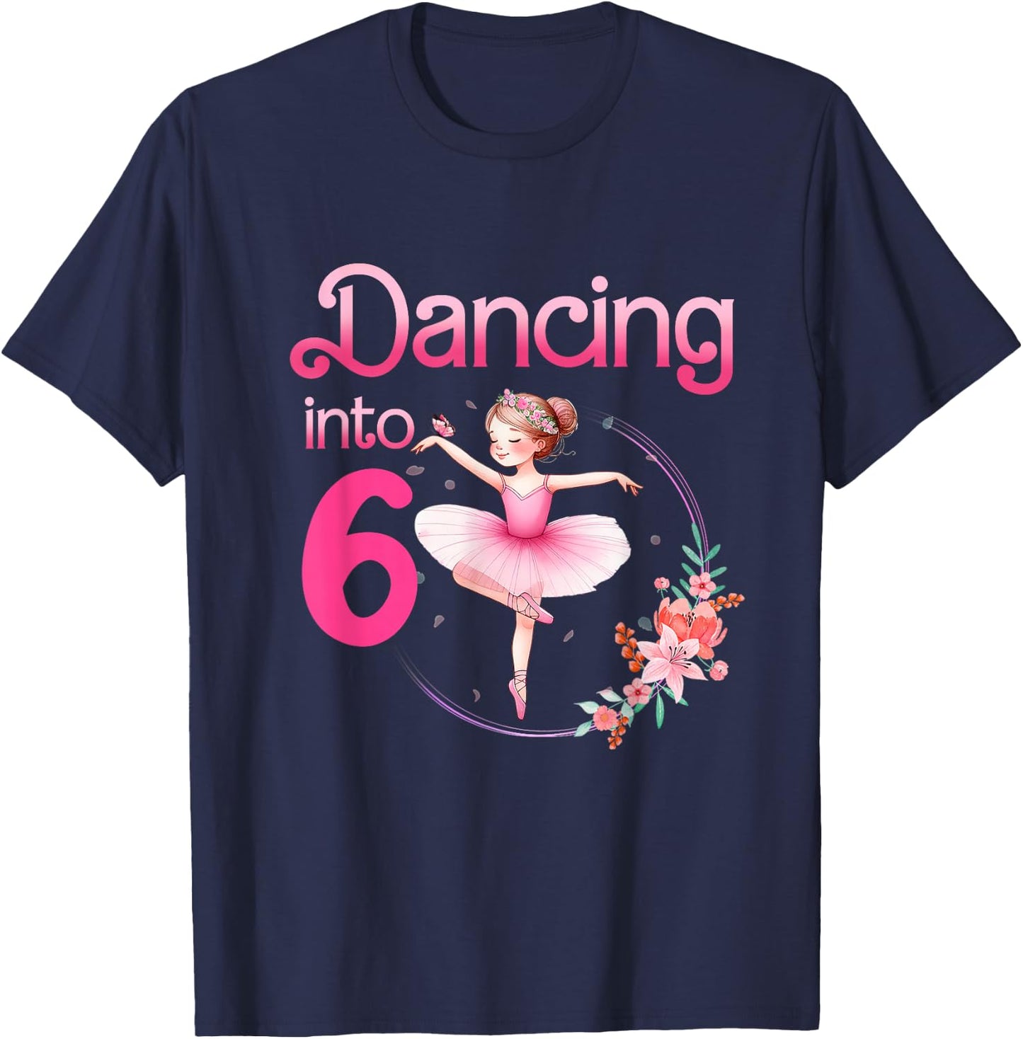 Dancing Into 6 Ballerina 6th Birthday Party Ballet Girls T-Shirt - T-Shirt | Navy