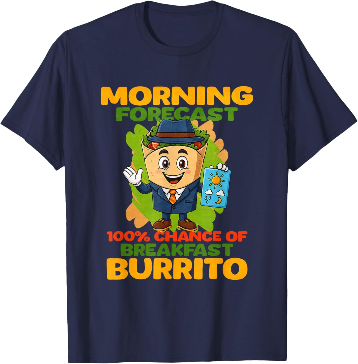 Morning Forecast 100 Chance of Breakfast Burritos T-Shirt - T-Shirt | Navy