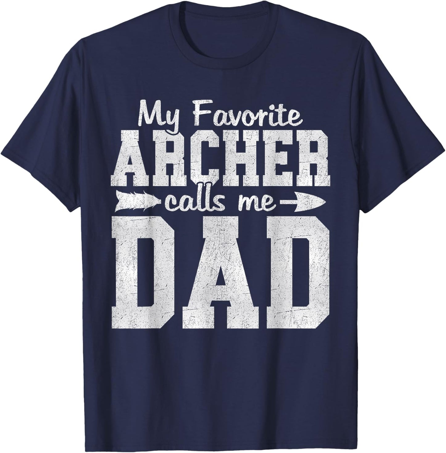 My Favorite Archer Calls Me Dad Archery Dad Father's Day T-Shirt - T-Shirt | Navy