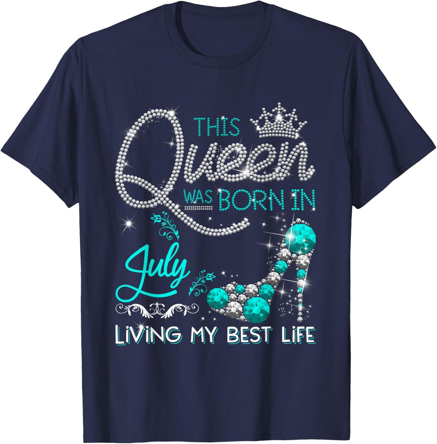 This Queen Was Born in July Living My best Life Gifts T-Shirt - T-Shirt | Navy