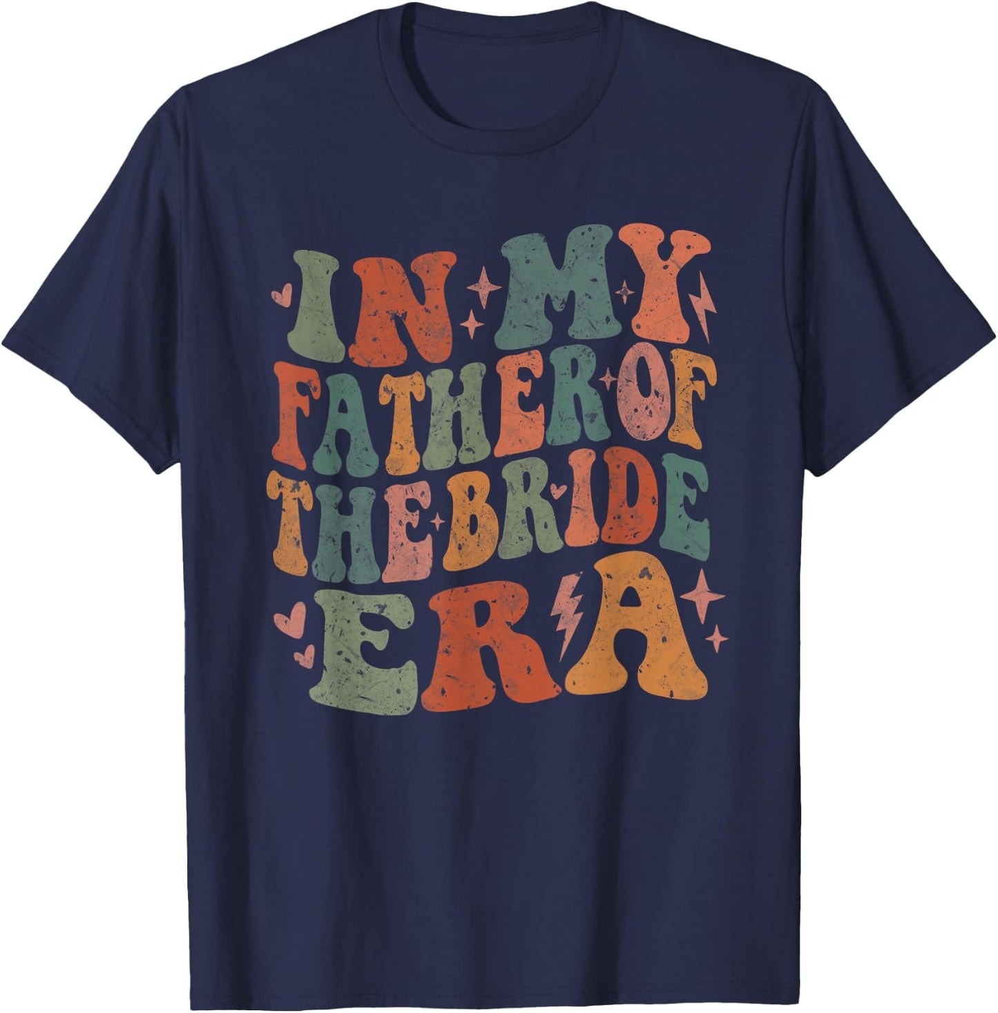 In My Father Of The Bride Era Wedding Marriage Bride Dad T-Shirt - T-Shirt | Navy