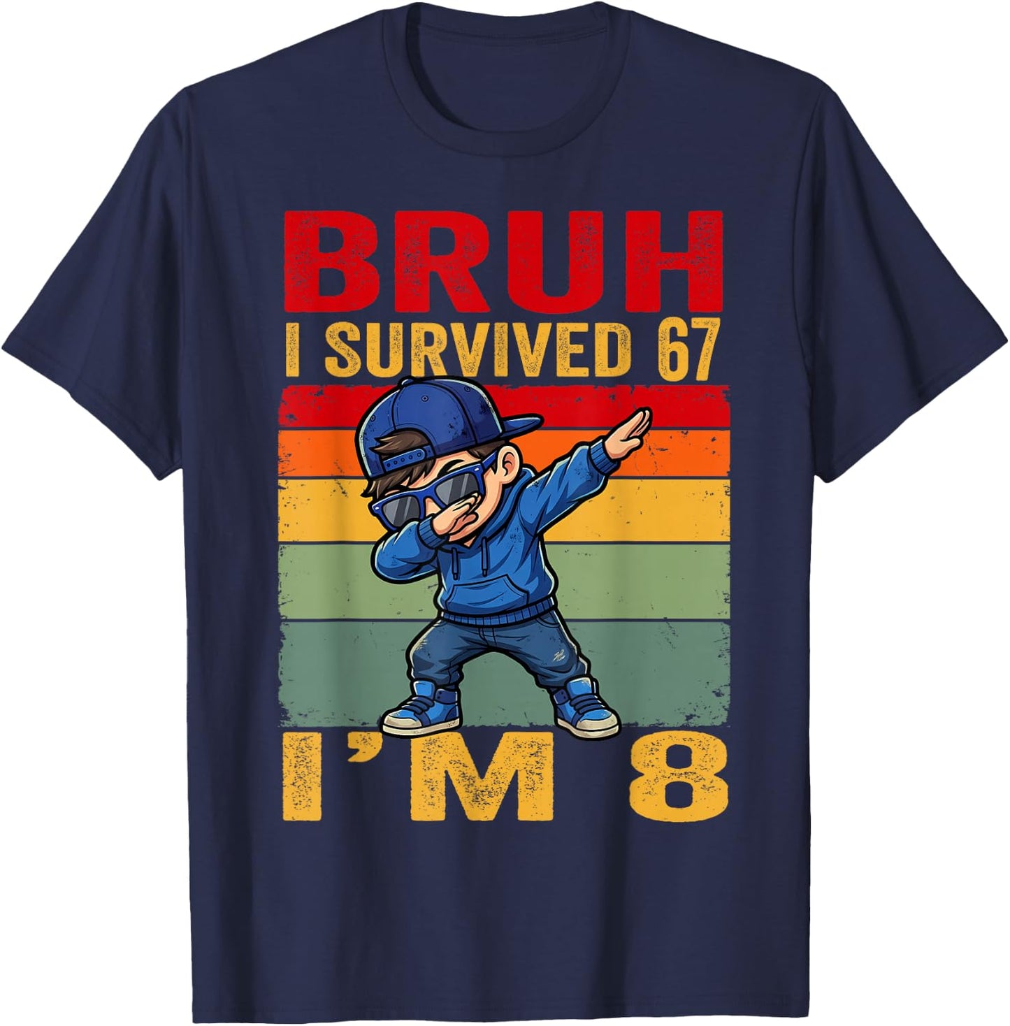 Bruh I Survived 67 Now I'm 8 Dabbing Boy 8th Birthday Gifts T-Shirt - T-Shirt | Navy