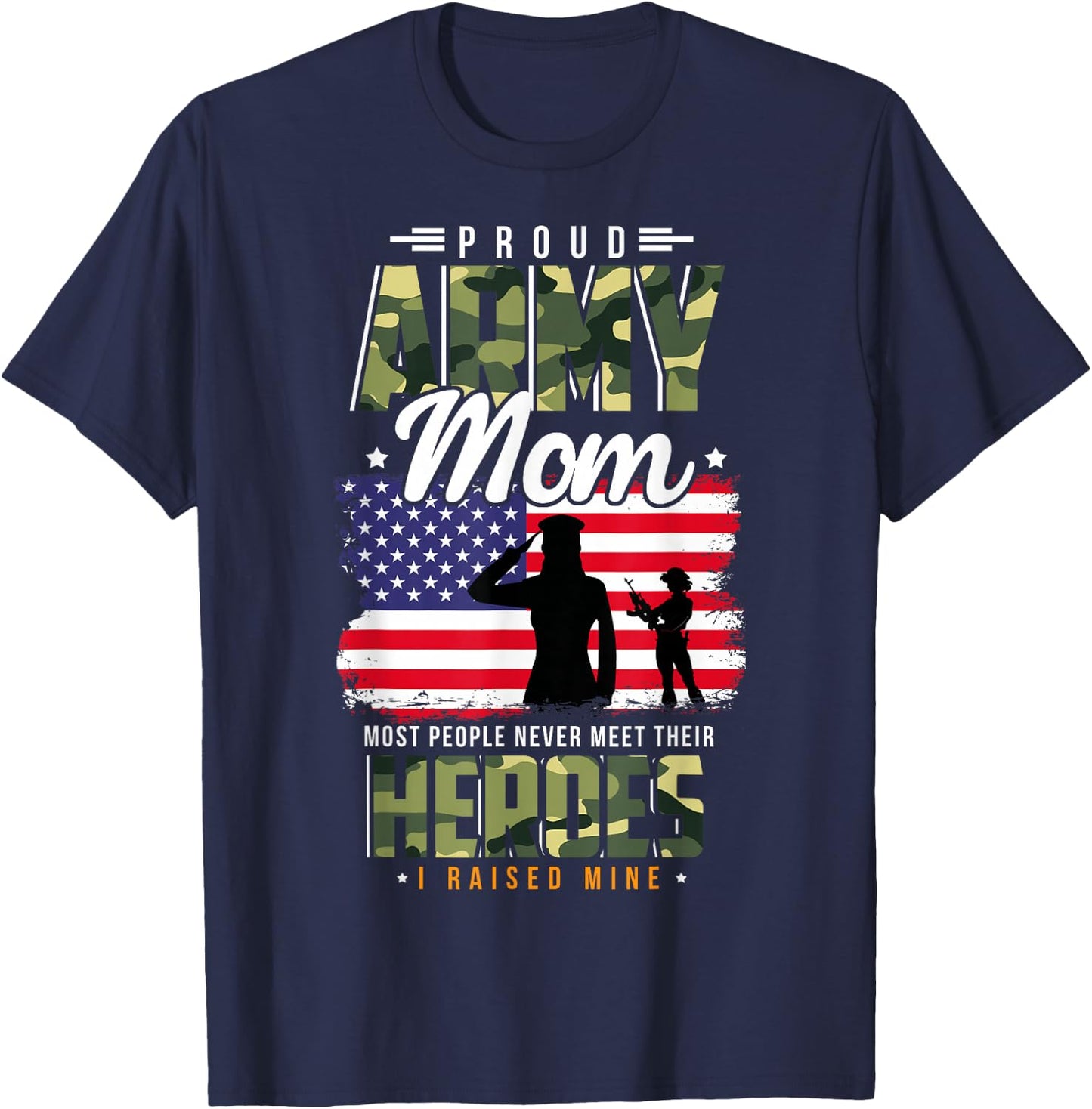 Most People Never Meet Their Heroes Army Mom Army Proud Mom T-Shirt - T-Shirt | Navy