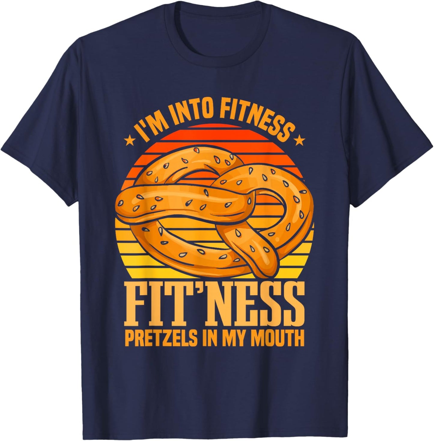 Fitness Pretzels In My Mouth | Funny Pretzel Day T-Shirt - T-Shirt | Navy