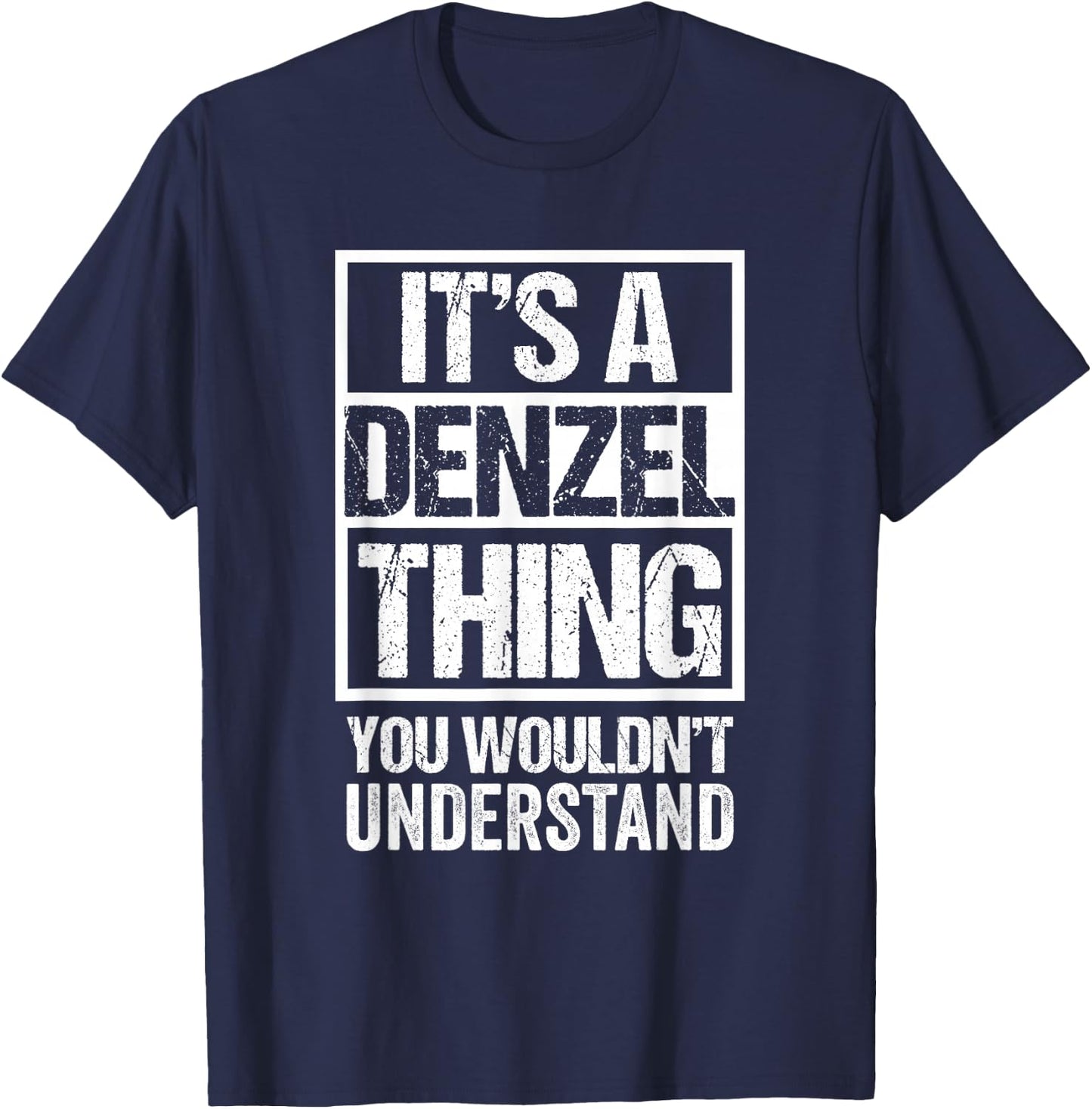 It's A Denzel Thing You Wouldn't Understand First Name T-Shirt - T-Shirt | Navy