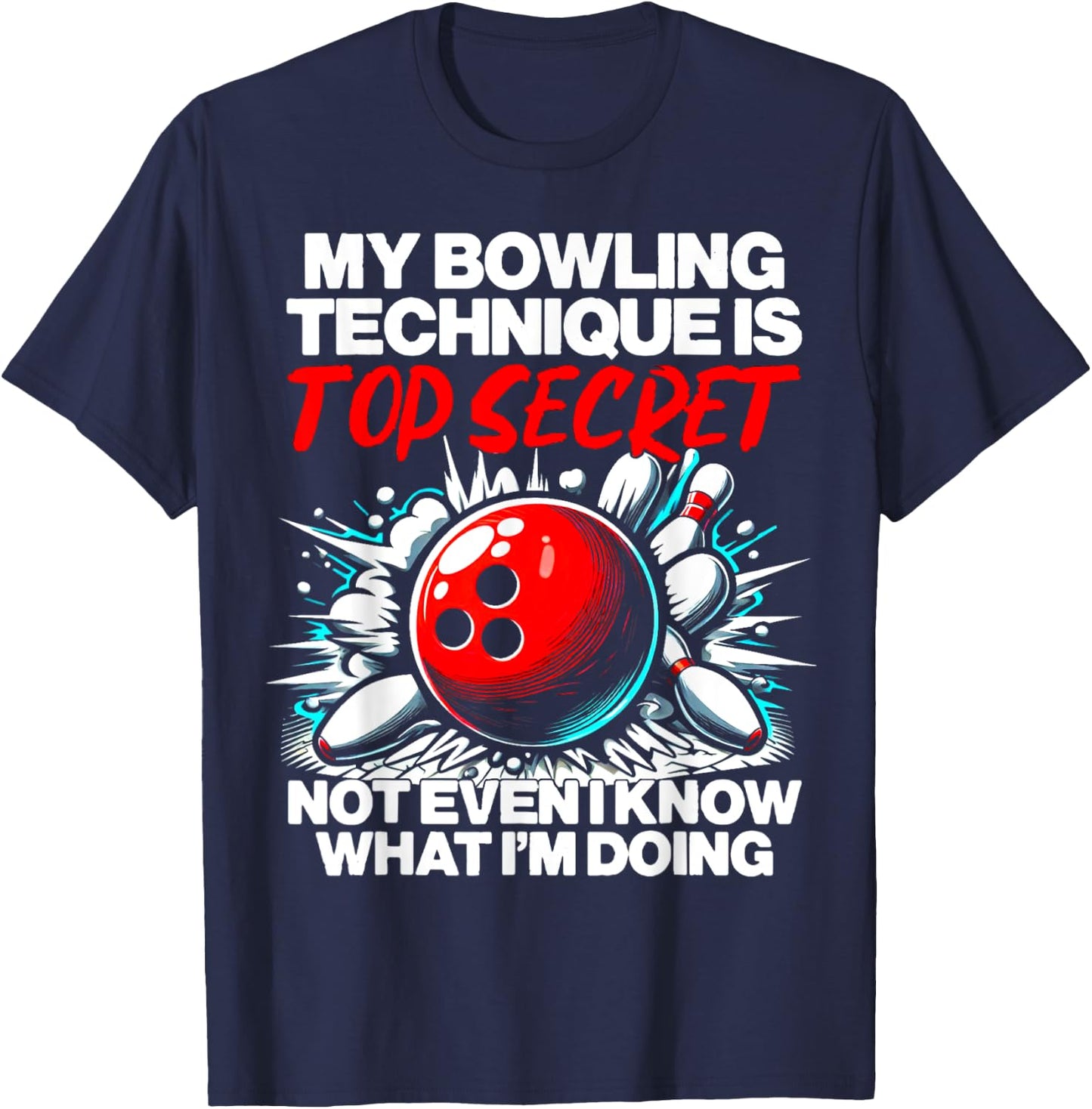 My Bowling Technique Is Top Secret Funny Bowling T-Shirt - T-Shirt | Navy