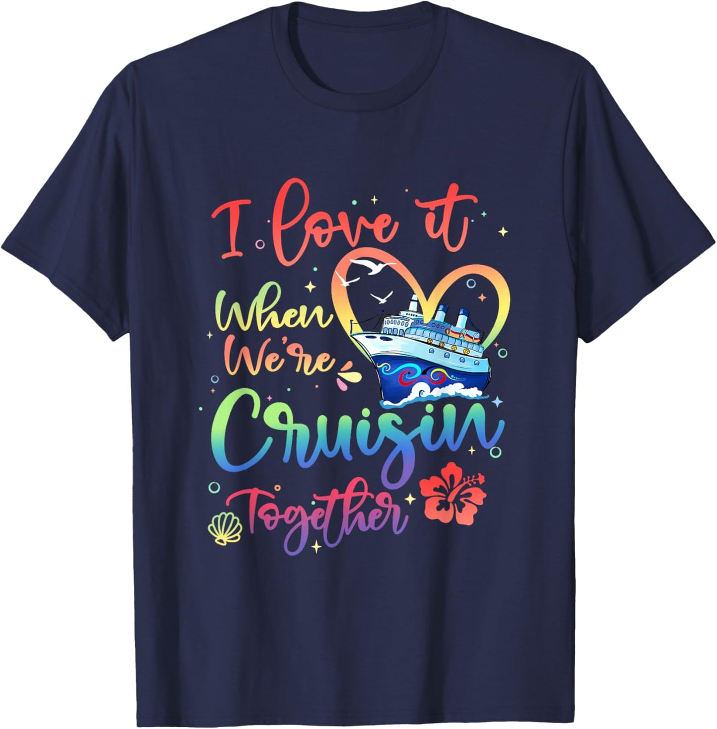 I Love It When We are Cruisin Together Funny Cruise Lover T-Shirt - T-Shirt | Navy