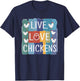 Live Love Chickens Chicken Graphic Chicken Men Women T-Shirt - T-Shirt | Navy