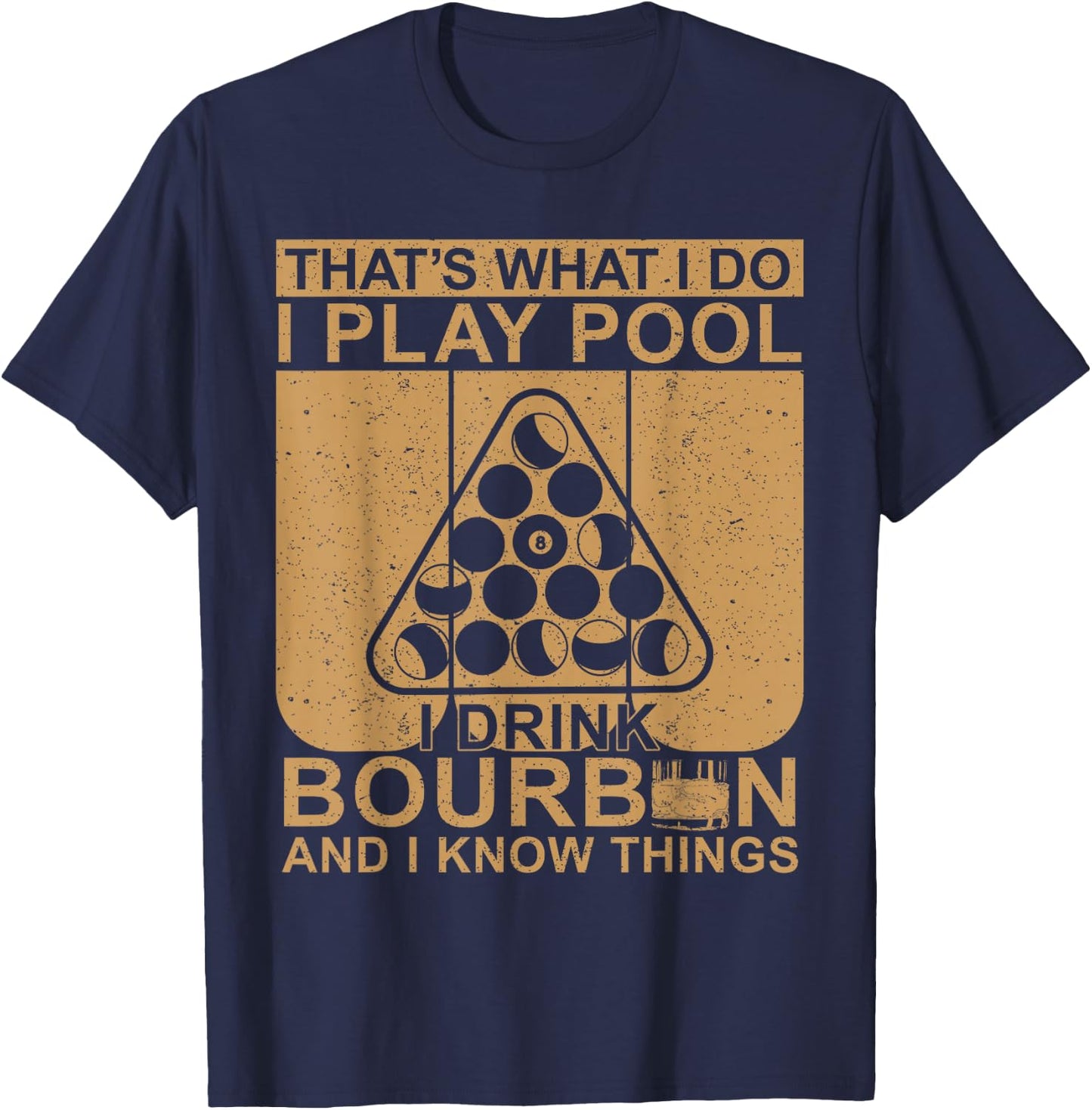 Bourbon Whisky Pool Funny Billiards Quote T-Shirt - T-Shirt | Navy