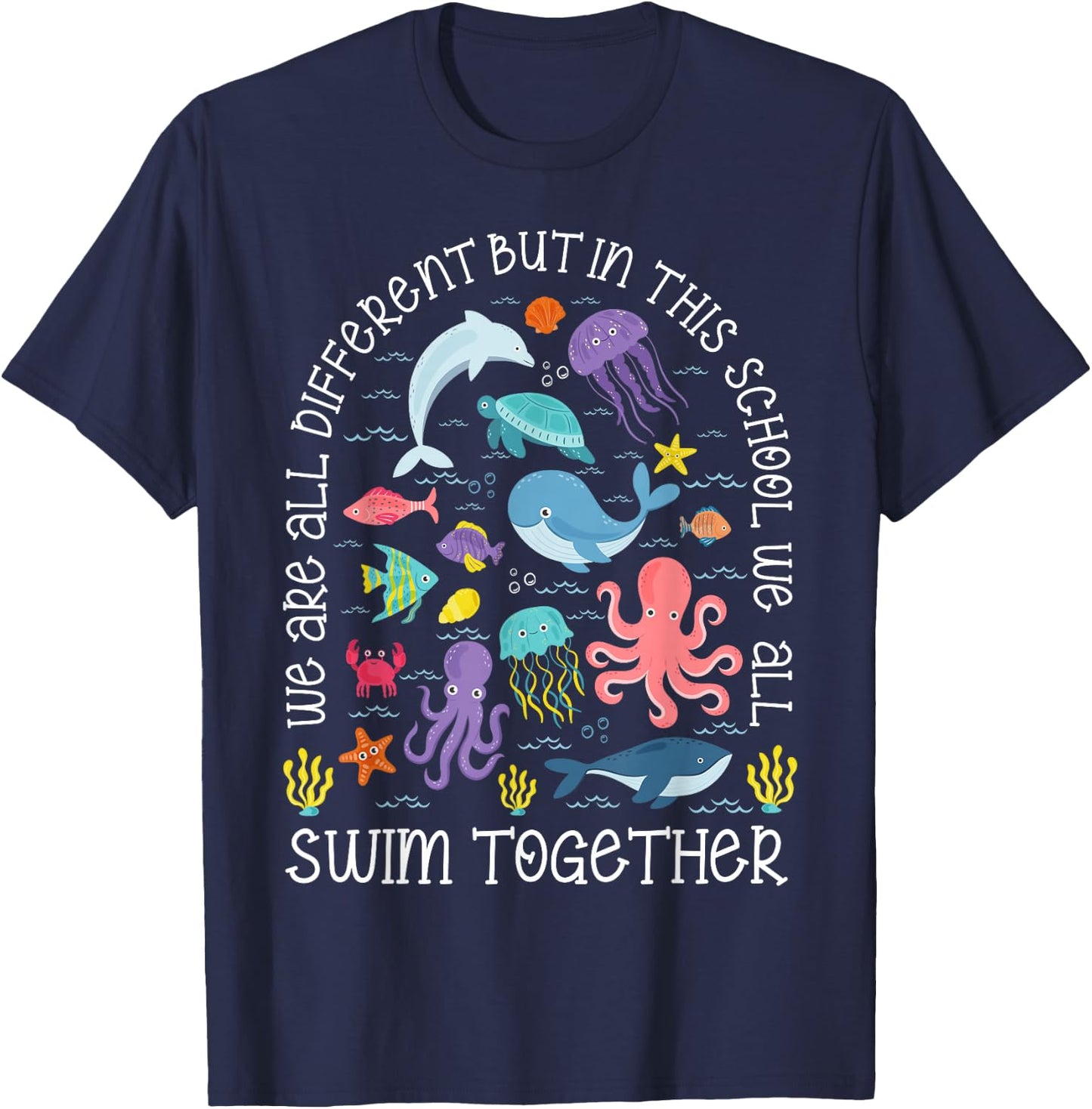 We Are Different But In This School We Swim Together Ocean T-Shirt - T-Shirt | Navy