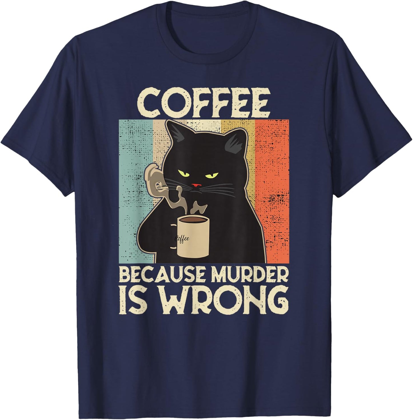 Coffee Because Murder Is Wrong Women's Vintage Cat Coffee T-Shirt - T-Shirt | Navy