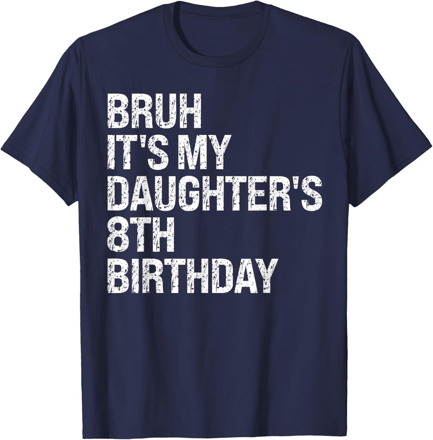 Bruh It's My Daughter's 8th Birthday Crown Princess Funny T-Shirt - T-Shirt | Navy