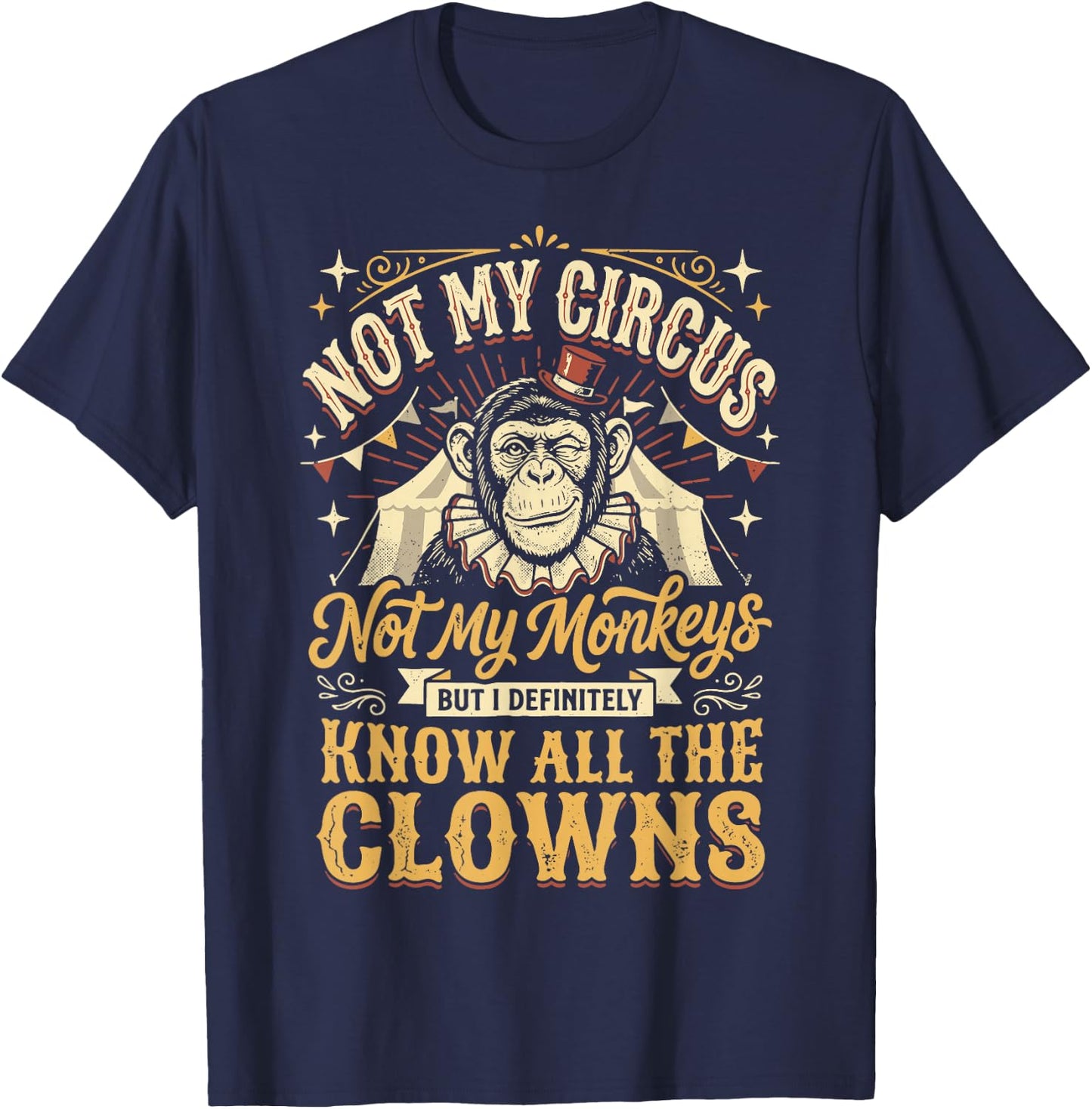 Not My Circus Not My Monkeys But I Know All The Clowns T-Shirt - T-Shirt | Navy