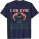 I Go Gym To Sniff Benches Funny Embarrassing Workout Meme T-Shirt - T-Shirt | Navy