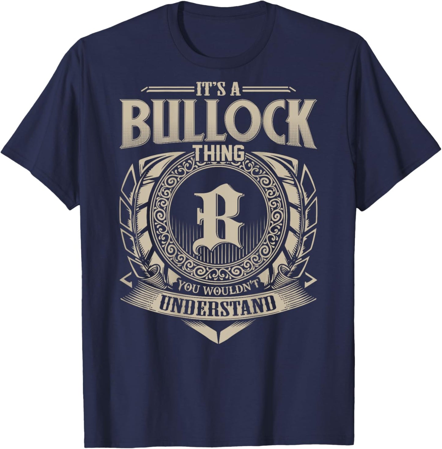 It's A BULLOCK Thing You Wouldn't Understand Family Name T-Shirt - T-Shirt | Navy