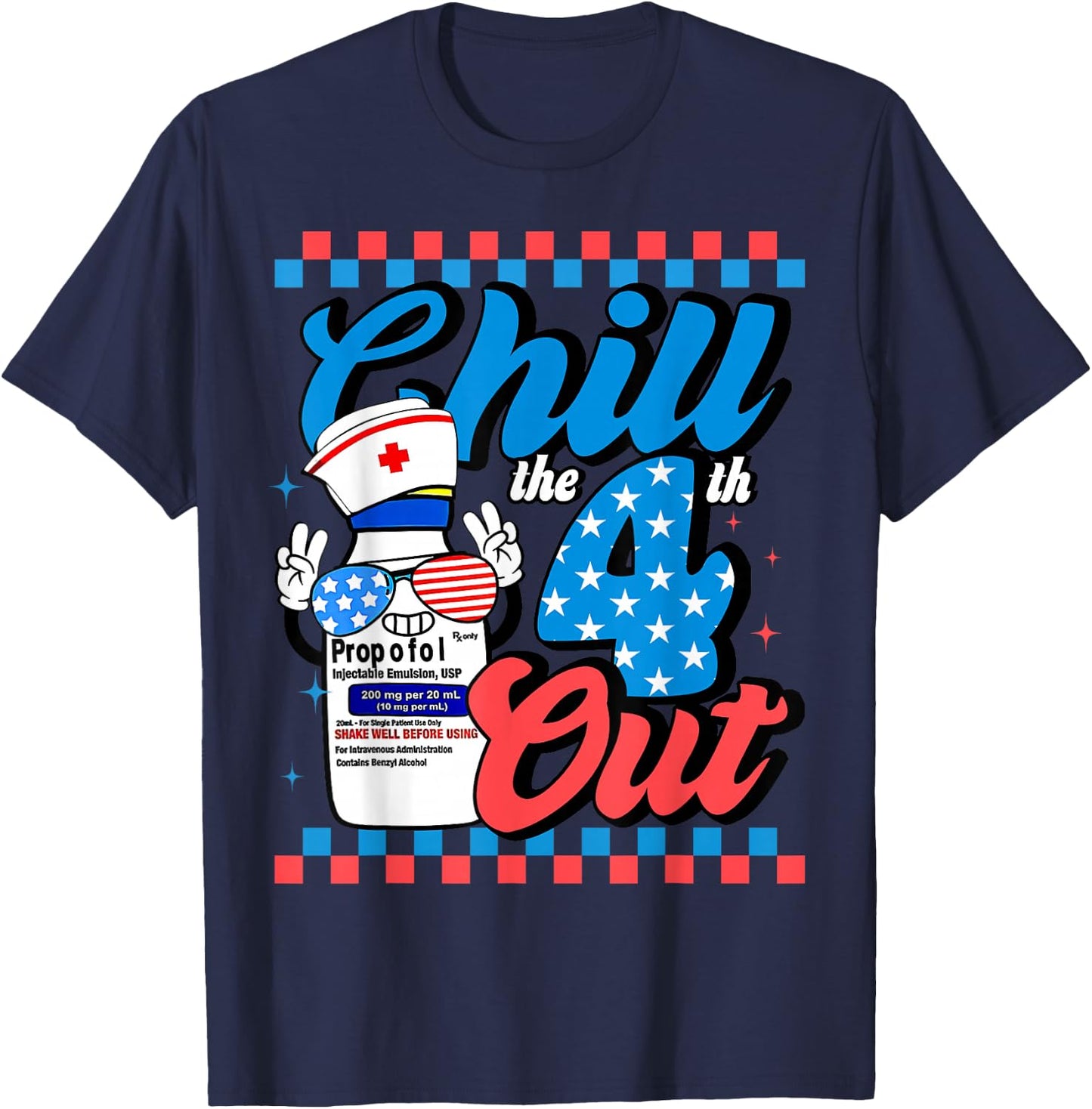 Chill The 4th Out Nurse 4th Of July ICU Nursing Pharmacist T-Shirt - T-Shirt | Navy