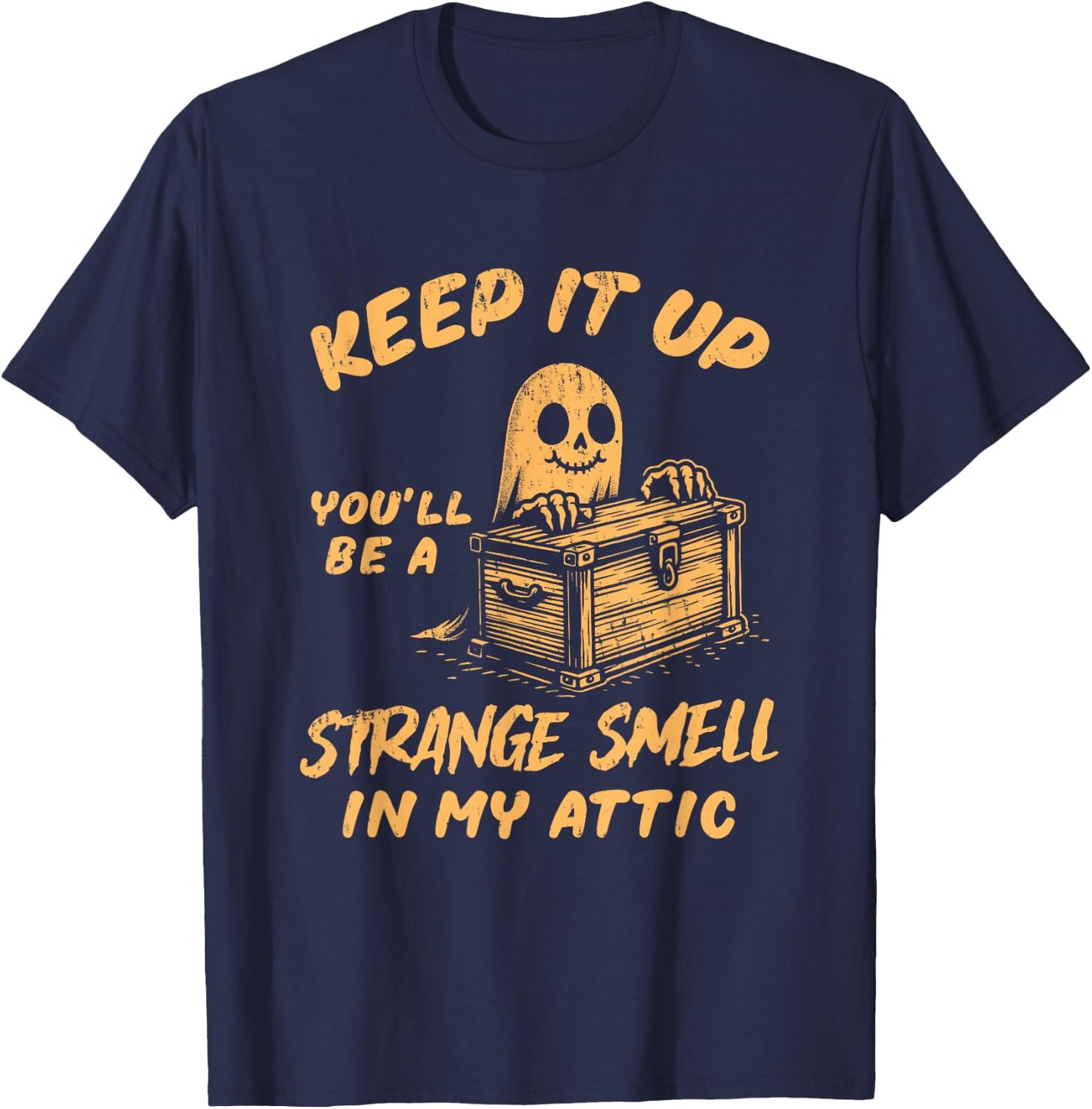 Funny Halloween Ghost You'll Be A Strange Smell In My Attic T-Shirt - T-Shirt | Navy