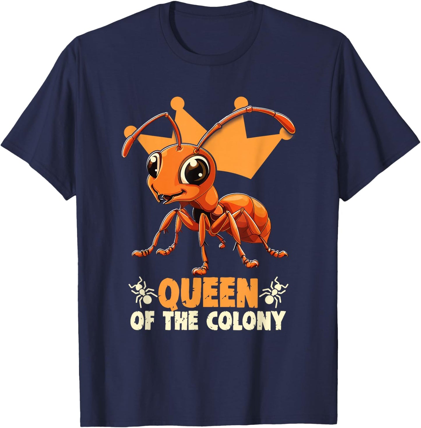 Ant Keeping for Ant Farming Queen Of The Colony Ant Keeper T-Shirt - T-Shirt | Navy