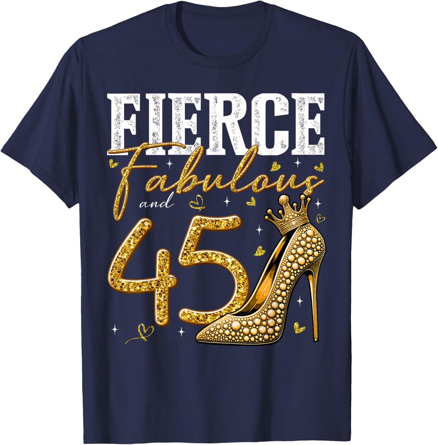 45th Birthday Fierce Fabulous and 45 Year Old Gifts Heels T-Shirt - T-Shirt | Navy