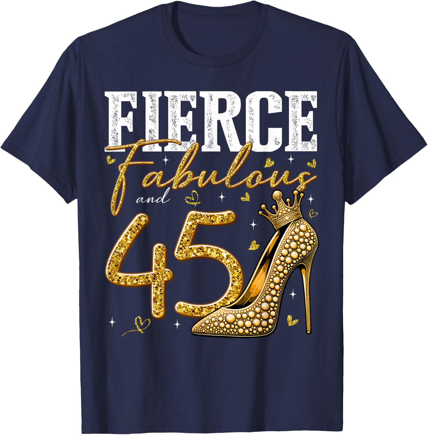 45th Birthday Fierce Fabulous and 45 Year Old Gifts Heels T-Shirt - T-Shirt | Navy