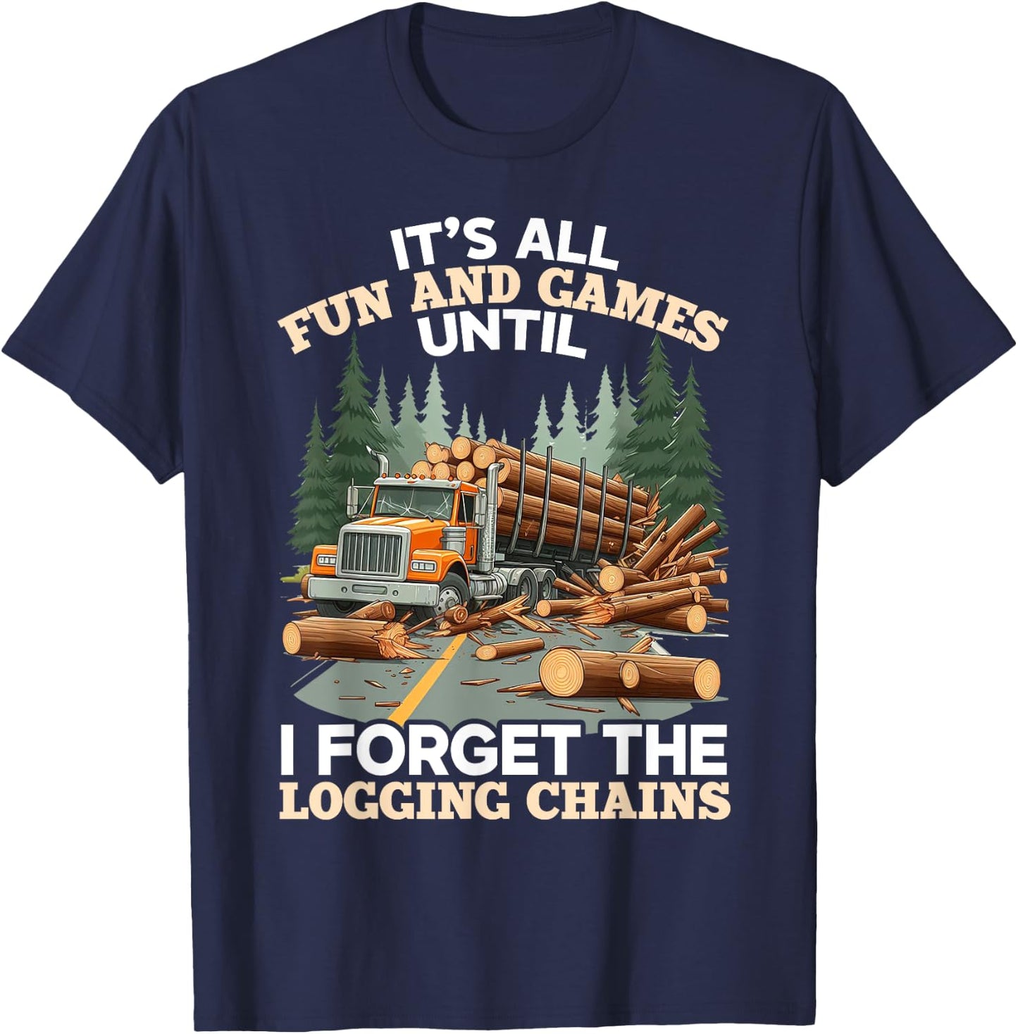 Log Truck Driver Timber Lorry Funny Logging Truck T-Shirt - T-Shirt | Navy