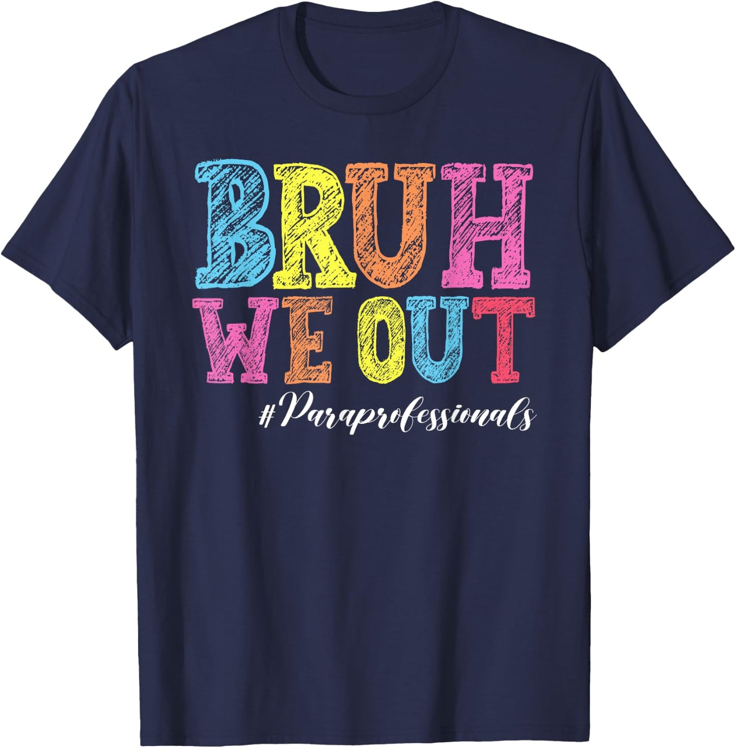 Bruh We Out Paraprofessionals Last Day Of School T-Shirt - T-Shirt | Navy