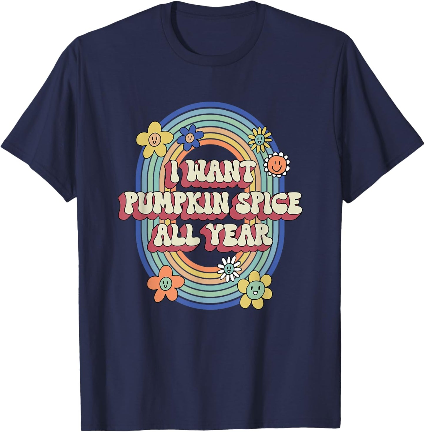 Retro Groovy I Want Pumpkin Spice All Year Autumn Lover T-Shirt - T-Shirt | Navy
