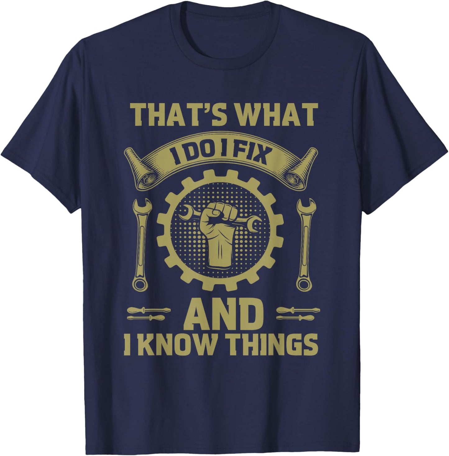Men Dad That's What I Do I Fix Stuff And I Know Things Funny T-Shirt - T-Shirt | Navy
