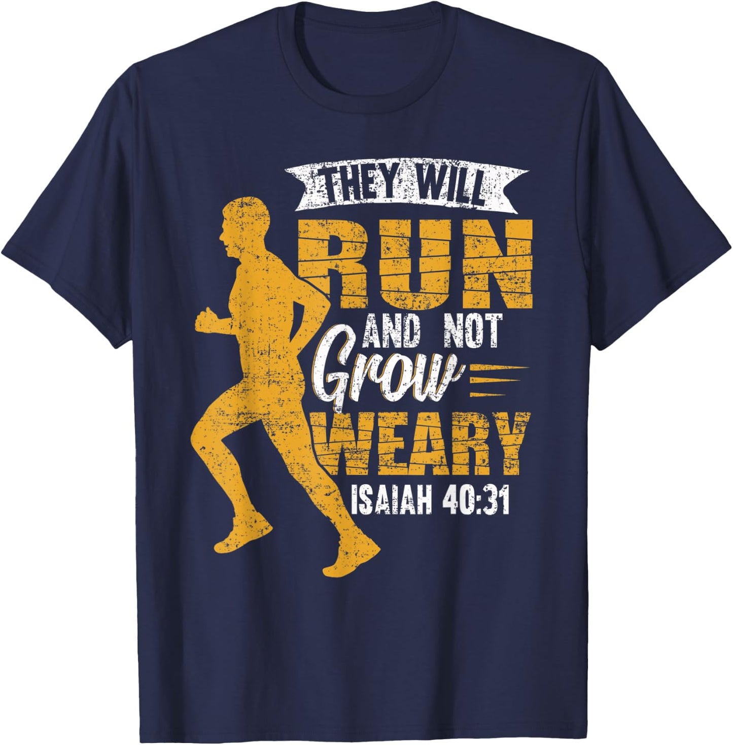 They Will Run and Not Grow Weary Isaiah 40-31 Runner T-Shirt - T-Shirt | Navy