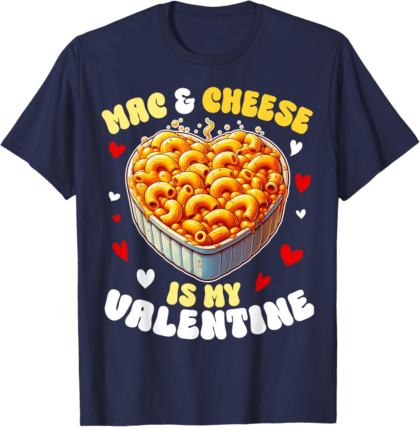 Mac & Cheese Is My Valentine Pasta American Macaroni T-Shirt - T-Shirt | Navy