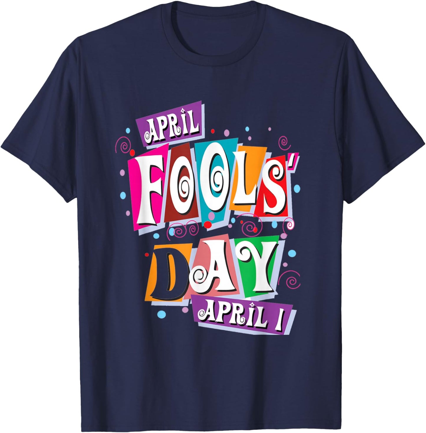 April Fools Day Funny Prank Celebration T-Shirt - T-Shirt | Navy