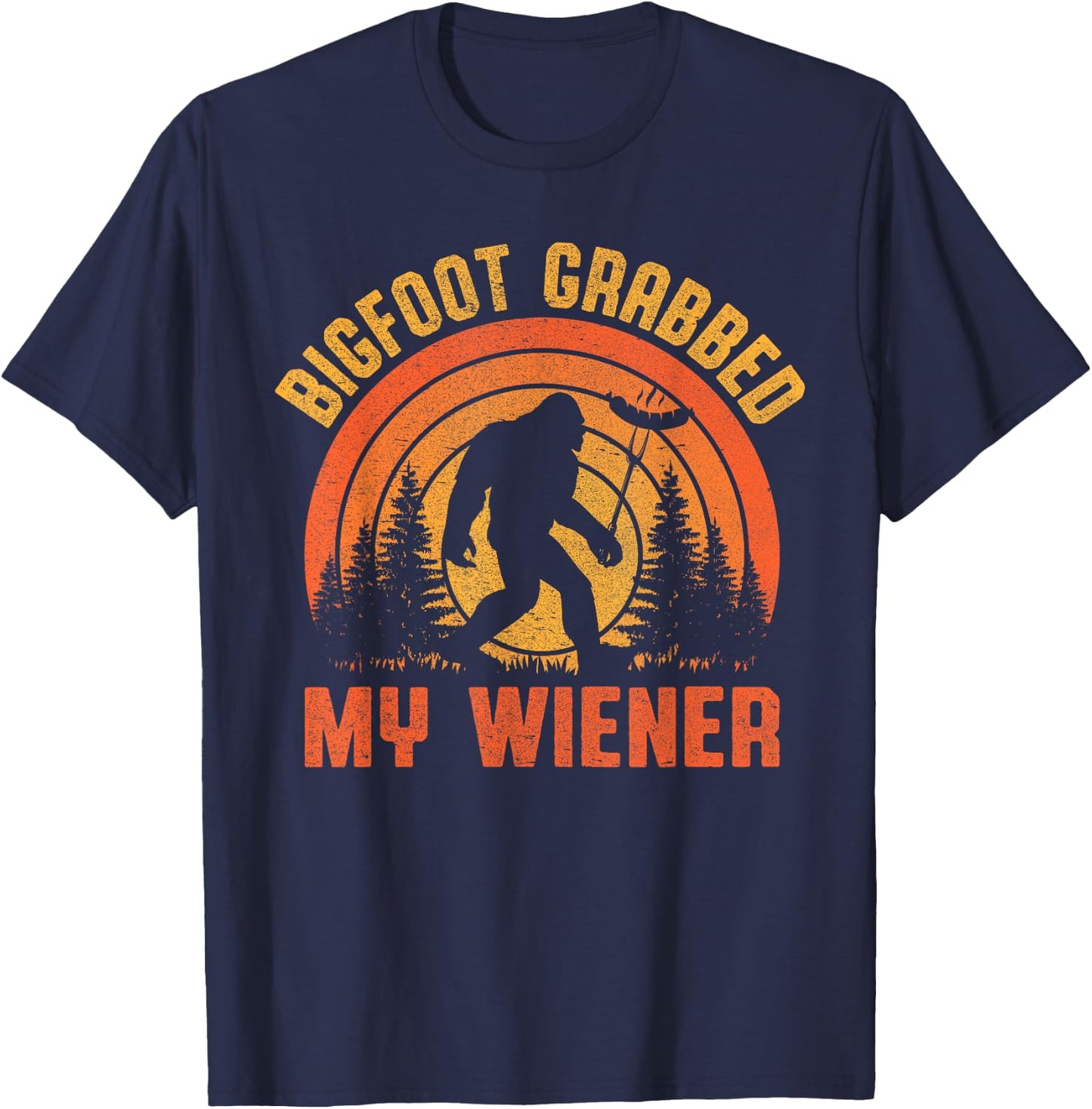 Bigfoot Grabbed My Wiener Design T-Shirt - T-Shirt | Navy