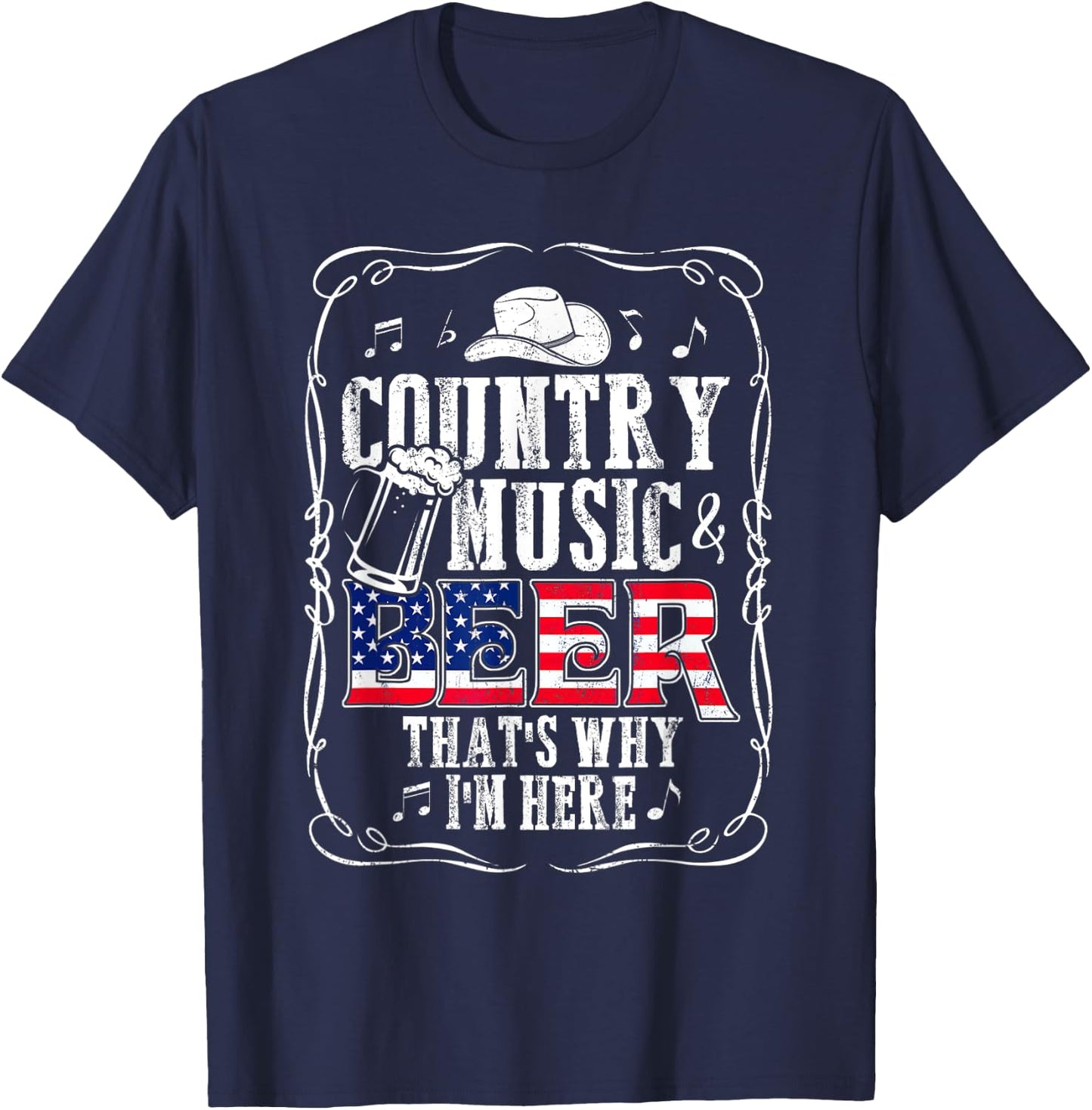 Country Music and Beer That's Why I'm Here T shirt Funny T-Shirt - T-Shirt | Navy