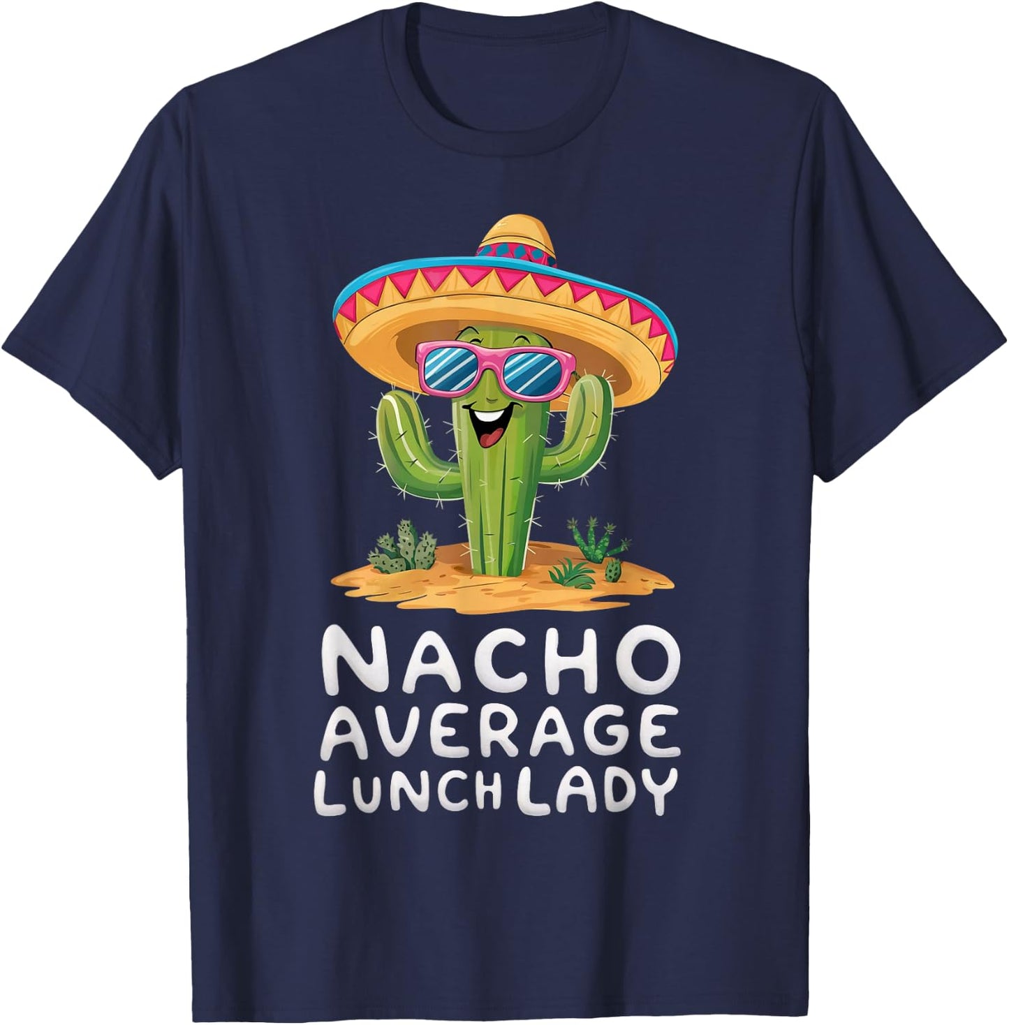 Funny Nacho Average Lunch Lady Cafeteria Appreciation T-Shirt - T-Shirt | Navy