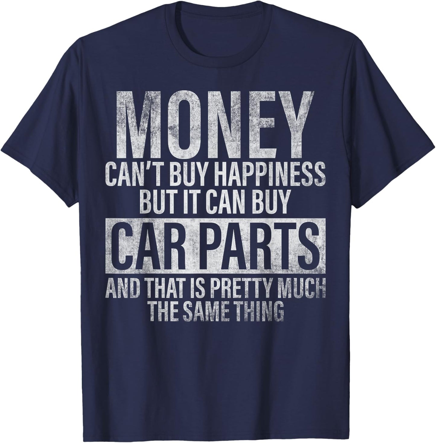 Money Can't Buy Happiness But It Can Buy Car Parts T-Shirt - T-Shirt | Navy