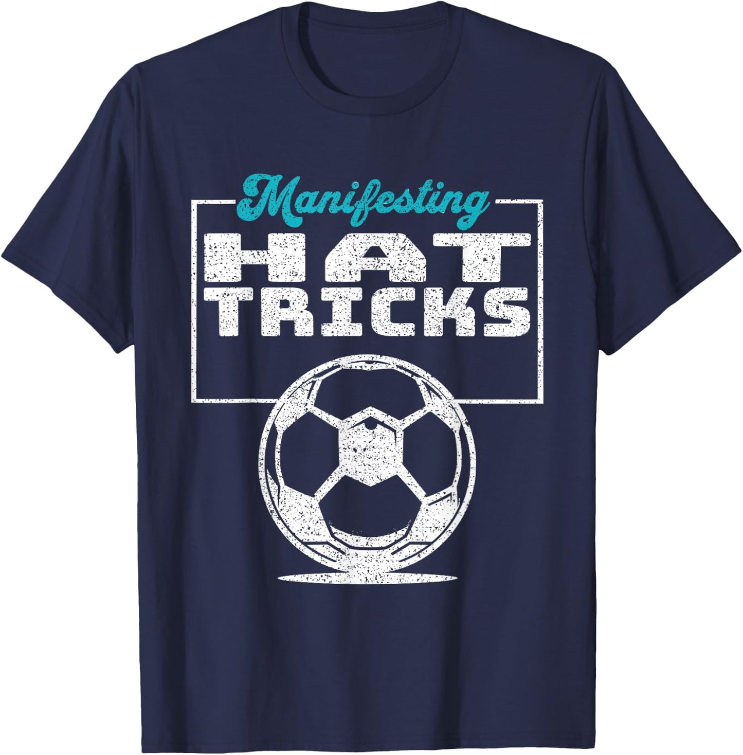 Inspirational Soccer Design Manifesting Hat Tricks T-Shirt - T-Shirt | Navy