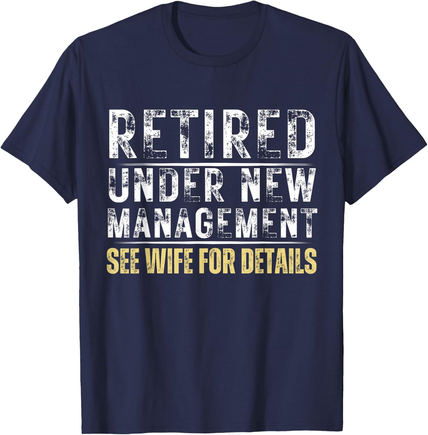 Retired Under New Management See Wife Retirement T-Shirt - T-Shirt | Navy
