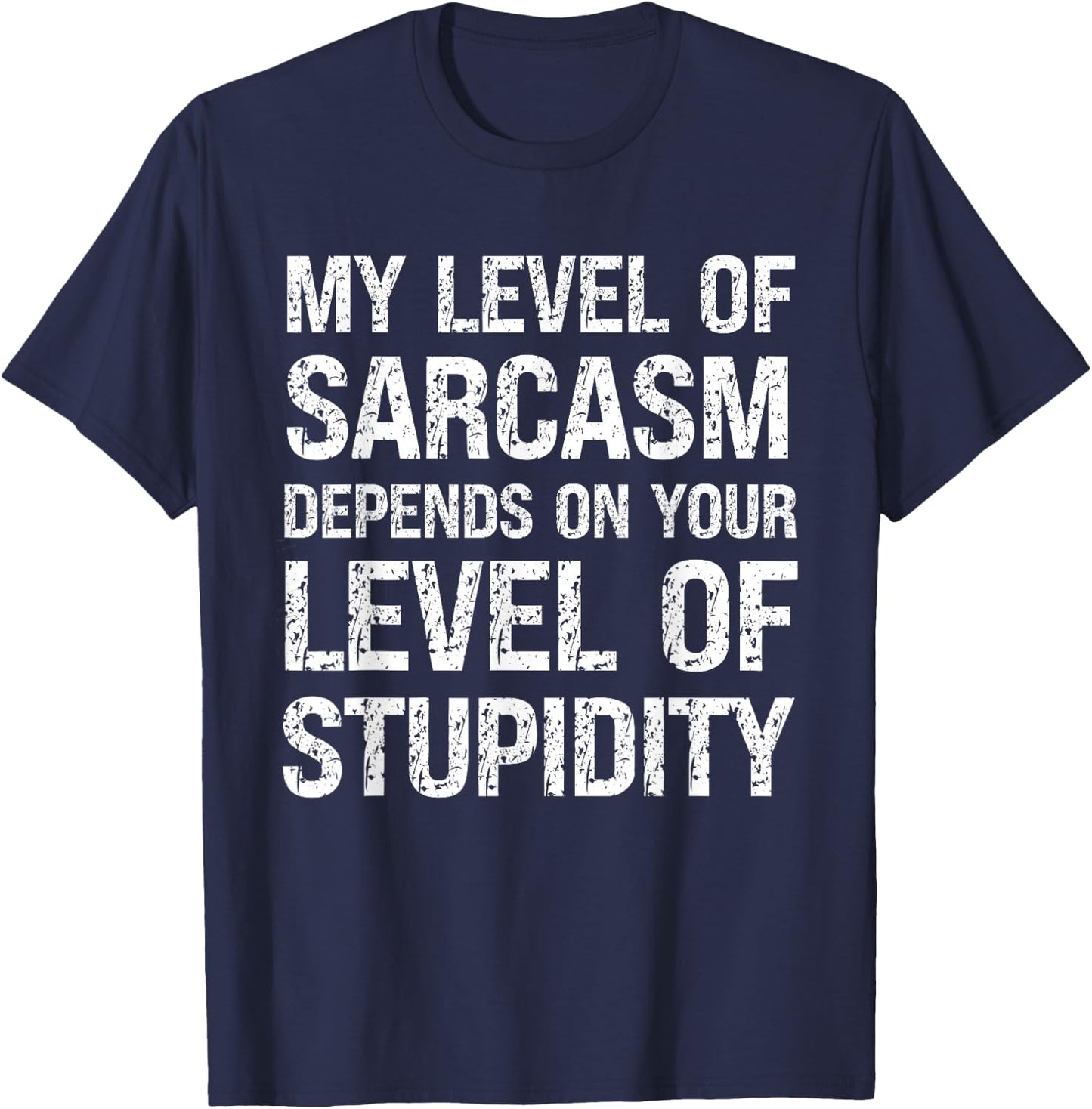 Sarcastic Humor My Level of Sarcasm Funny Fathers Day Dad T-Shirt - T-Shirt | Navy