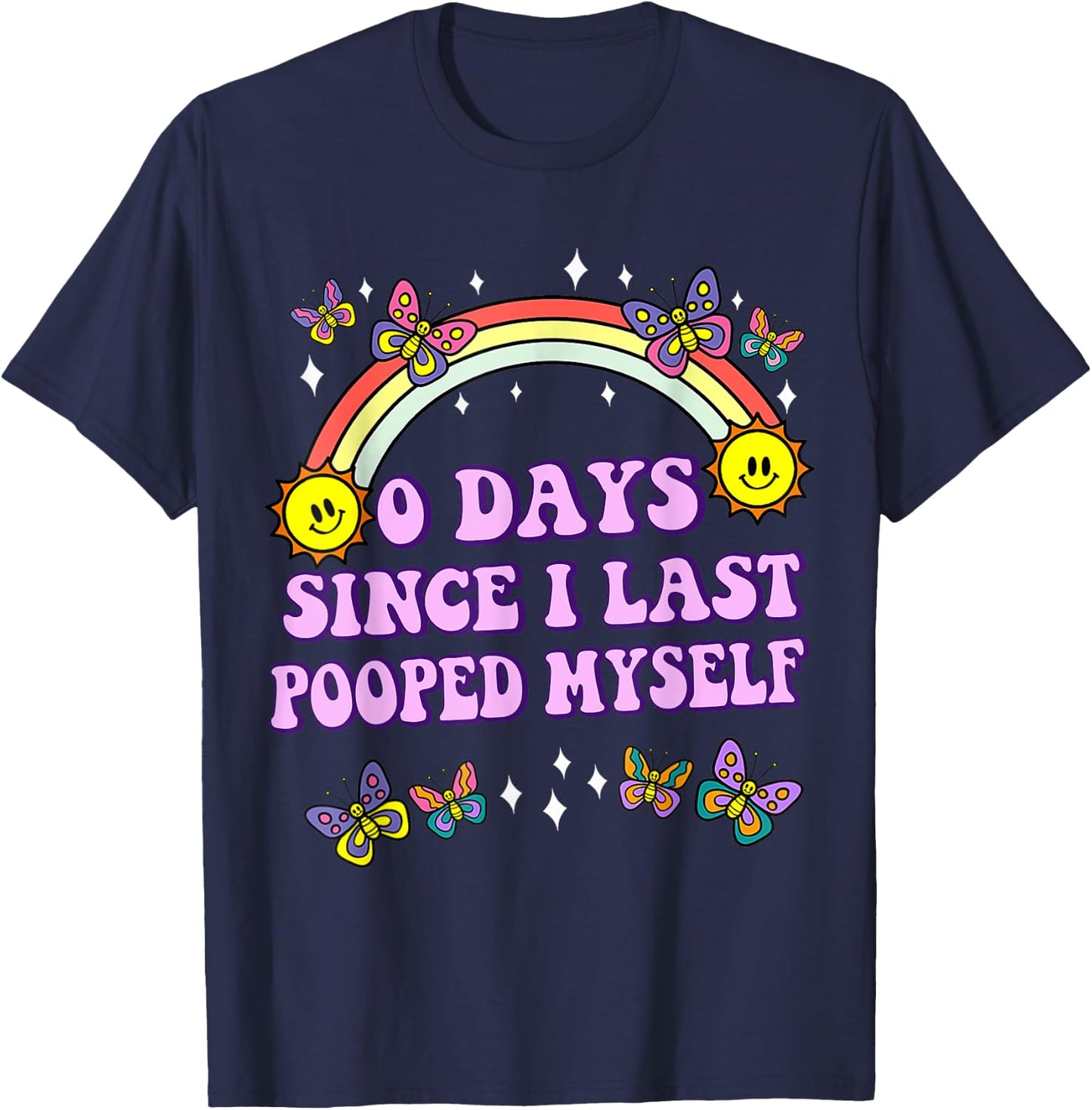 0 Days Since I Last Pooped Myself Funny Adult Humor Meme T-Shirt - T-Shirt | Navy