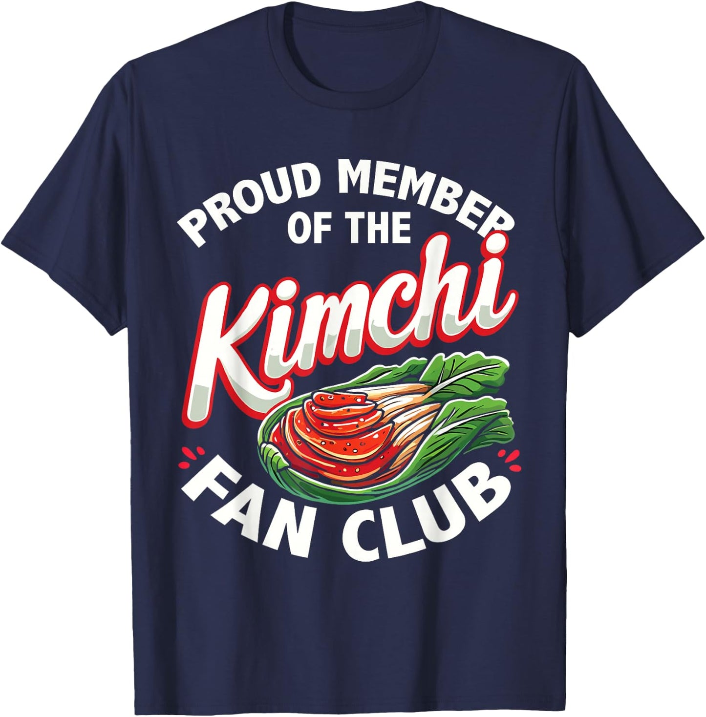 Korean Food Lover | Proud Member Of The Kimchi Fan Club T-Shirt - T-Shirt | Navy