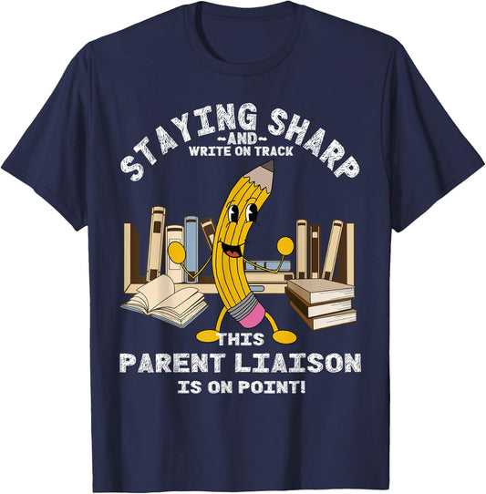 Stay Sharp Parent Liaison Back to School Pencil Funny T-Shirt - T-Shirt | Navy