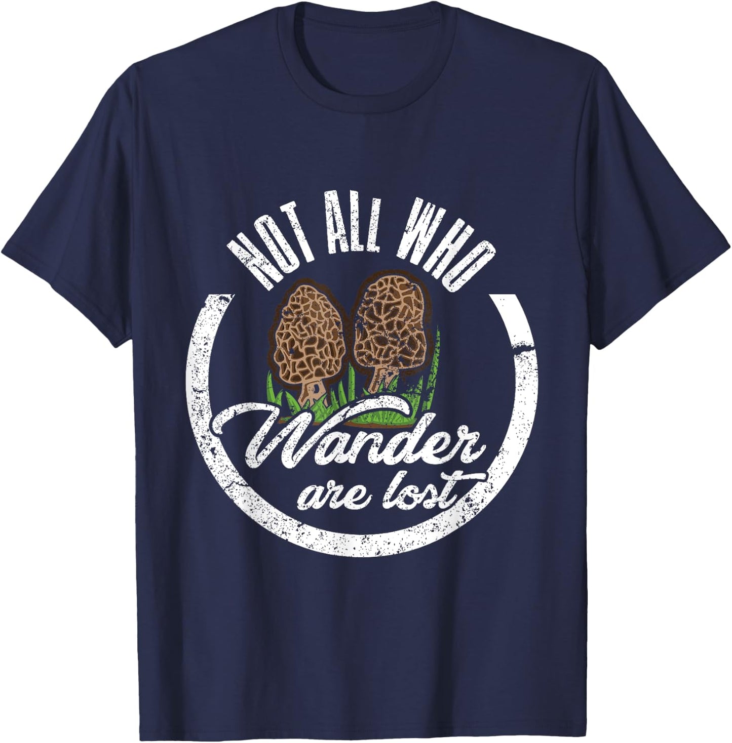 Not All Who Wander Are Lost Morel Mushroom Hunting T Shirt T-Shirt - T-Shirt | Navy