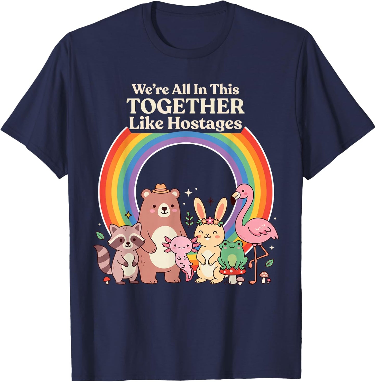 We're All in This Together Like Hostages Sarcastic Humor T-Shirt - T-Shirt | Navy